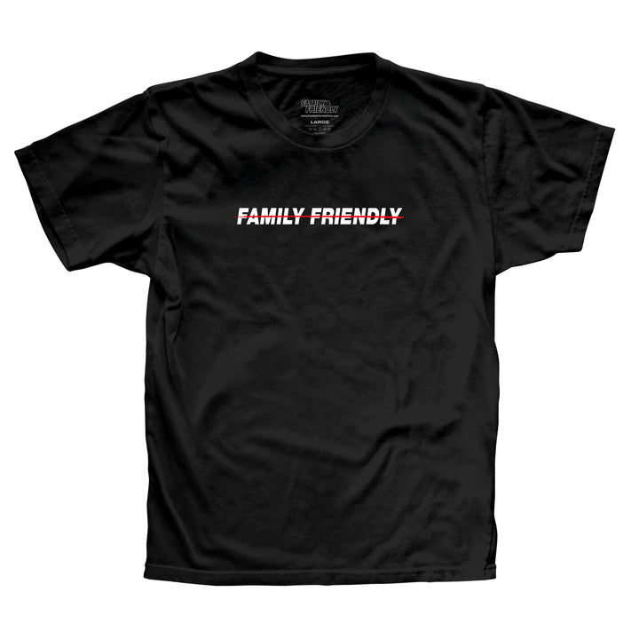 Not Family Friendly T-shirt
